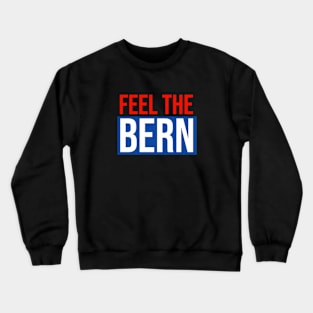 Feel The Bern Crewneck Sweatshirt